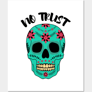 NO TRUST SKULL FLOWERS Posters and Art